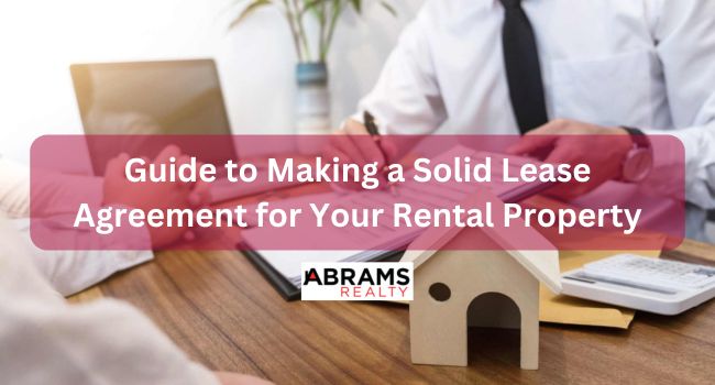 Guide to Making a Solid Lease Agreement for Your Rental Property